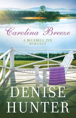 Carolina Breeze: A Bluebell Inn Romance by Denise Hunter