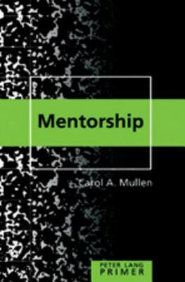 Mentorship Primer by Carol A. Mullen