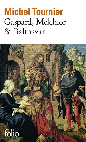 Gaspard, Melchior & Balthazar by Michel Tournier