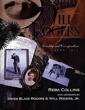 Will Rogers, Courtship and Correspondence, 1900–1915 by Reba Neighbors Collins, Will Rogers, James Blake Rogers