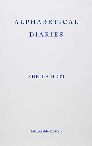 Alphabetical Diaries by Sheila Heti