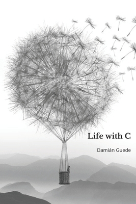 Life with C by Damián Guede