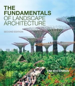 The Fundamentals of Landscape Architecture by Tim Waterman