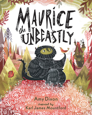 Maurice the Unbeastly by Karl James Mountford, Amy Dixon