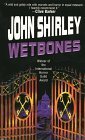Wetbones by John Shirley