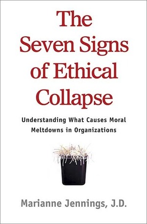 The Seven Signs of Ethical Collapse: How to Spot Moral Meltdowns in Companies... Before It's Too Late by Marianne Moody Jennings