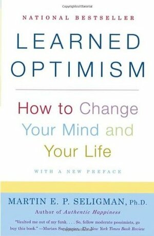 Learned Optimism: How to Change Your Mind and Your Life by Martin Seligman