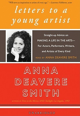 Letters to a Young Artist: Straight-Up Advice on Making a Life in the Arts--For Actors, Performers, Writers, and Artists of Every Kind by 