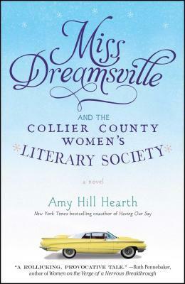 Miss Dreamsville and the Collier County Women's Literary Society by Amy Hill Hearth