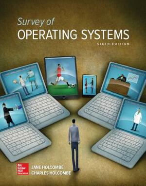 Looseleaf for Survey of Operating Systems by Jane Holcombe, Charles Holcombe