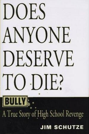 Bully: A True Story of High School Revenge by Jim Schutze