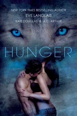 Hunger by Eve Langlais, A.C. Arthur, Kate Douglas