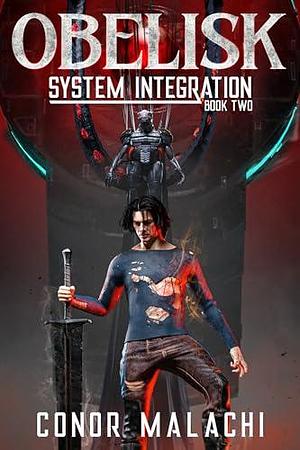 Obelisk - System Integration, Book Two by Conor Malachi, Conor Malachi