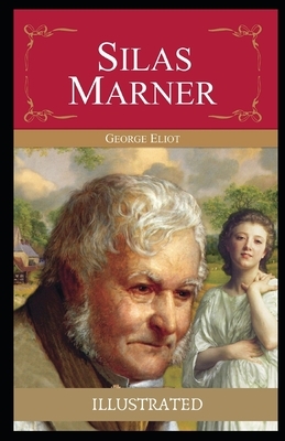 Silas Marner Illustrated by George Eliot