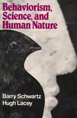 Behaviorism, Science, and Human Nature by Barry Schwartz