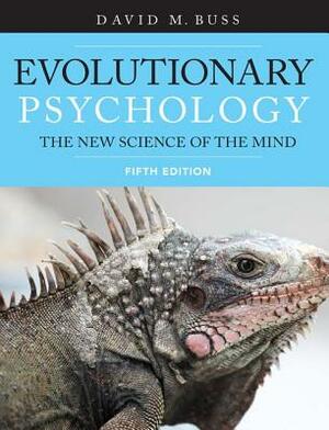 Evolutionary Psychology: The New Science of the Mind by David M. Buss