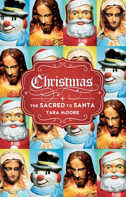 Christmas: The Sacred to Santa by Tara Moore