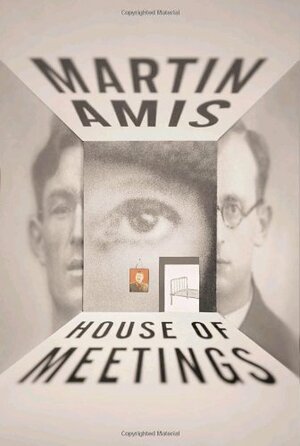 House of Meetings by Martin Amis