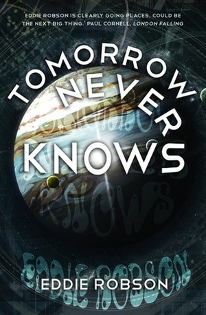 Tomorrow Never Knows by Eddie Robson