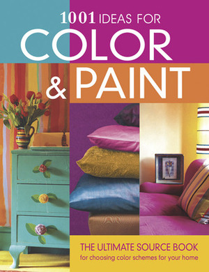 1001 Ideas for Color & Paint by Emma Callery