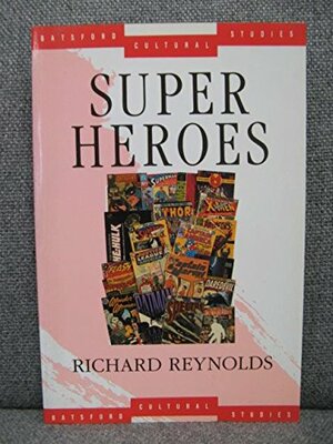 Superheroes: A Modern Mythology by Richard Reynolds