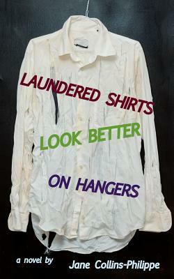 Laundered Shirts Look Better on Hangers by Jane Collins-Philippe