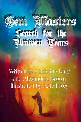 Gem Masters: Search for the Unicorn Tears - Black and White by Christine King, Alexandria Brown