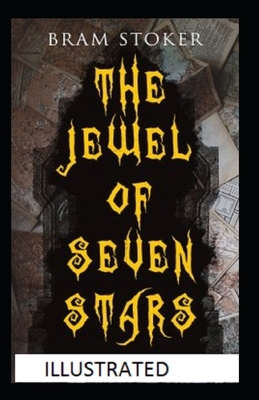 The Jewel of Seven Stars Illustrated by Bram Stoker