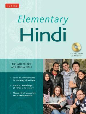 Elementary Hindi: Learn to Communicate in Everyday Situations (MP3 Audio CD Included) [With MP3] by Sudha Joshi, Richard Delacy