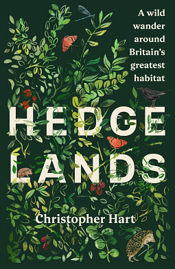 Hedgelands: A Wild Wander Around Britains Greatest Habitat by Christopher Hart