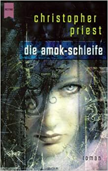 Die Amok-Schleife by Christopher Priest