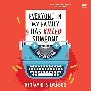 Everyone in my Family Has Killed Someone by Benjamin Stevenson