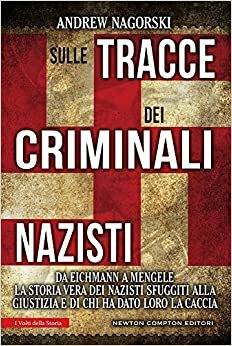 Sulle tracce dei criminali nazisti by Andrew Nagorski