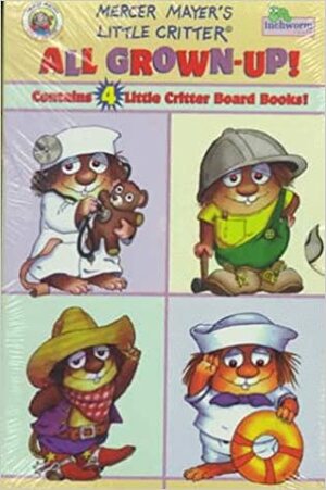 Little Critter All Grown Up!: Doctor, Sailor, Cowboy, Construction by Mercer Mayer