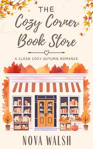 The Cozy Corner Book Store by Nova Walsh