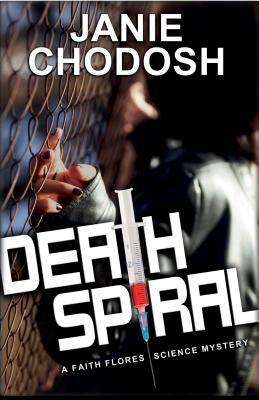 Death Spiral: A Faith Flores Science Mystery by Janie Chodosh