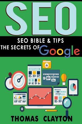 Seo: Seo Bible & Tips - Google, Bing, Yahoo! by Thomas Clayton