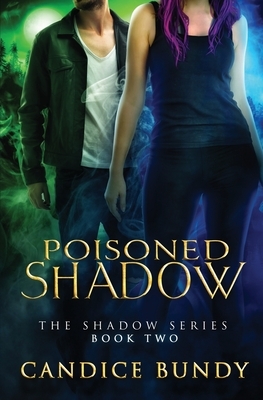 Poisoned Shadow: The Shadow Series by Candice Bundy