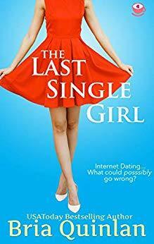 The Last Single Girl by Bria Quinlan