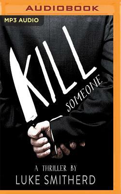 Kill Someone by Luke Smitherd