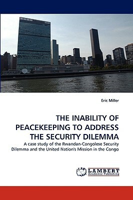 The Inability of Peacekeeping to Address the Security Dilemma by Eric Miller