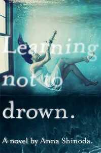 Learning Not to Drown by Anna Shinoda