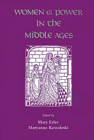 Women and Power in the Middle Ages by Maryanne Kowaleski, Mary C. Erler