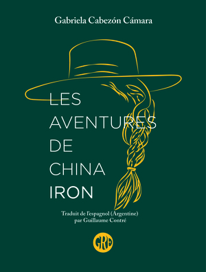 Les Aventures de China Iron by Gabriela Cabezón Cámara