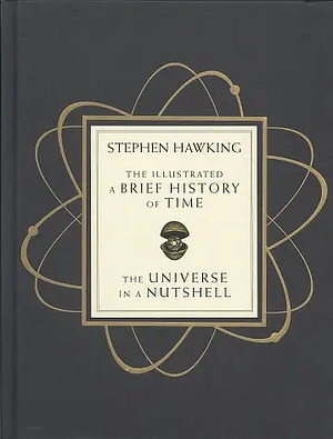 The Illustrated A Brief History of Time & The Universe in a Nutshell by Stephen Hawking