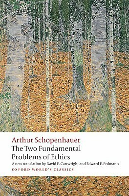 The Two Fundamental Problems of Ethics by Christopher Janaway, Arthur Schopenhauer, Edward E. Erdmann, David Cartwright