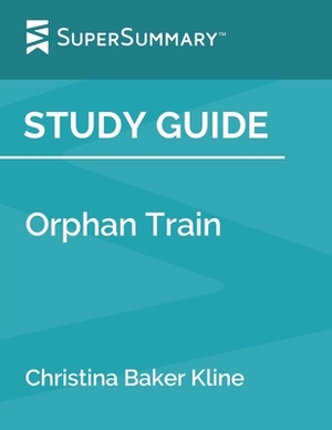 Study Guide: Orphan Train by Christina Baker Kline (SuperSummary) by SuperSummary