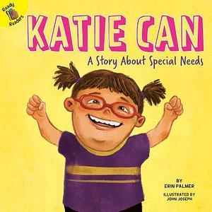 Katie Can: A Story About Special Needs―Children's Book About Down Syndrome and Different Abilities, K-2 by Palmer, John Joseph