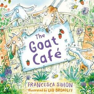 The Goat Cafe by Leo Broadley, Francesca Simon