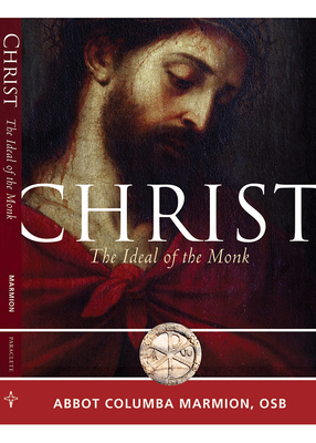 Christ: The Ideal of the Monk by Columba Marmion